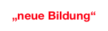 „neue Bildung“